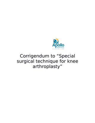 Corrigendum to “Special
surgical technique for knee
arthroplasty”
 