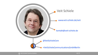 Veit Schiele Communica(ons 18
Veit Schiele
www.veit-schiele.de/veit
kontakt@veit-schiele.de
@VeitSchieleCom
+VeitSchieleCo...