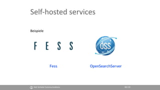Self-hosted services
Beispiele
Fess OpenSearchServer
Veit Schiele Communica(ons 09|19
 