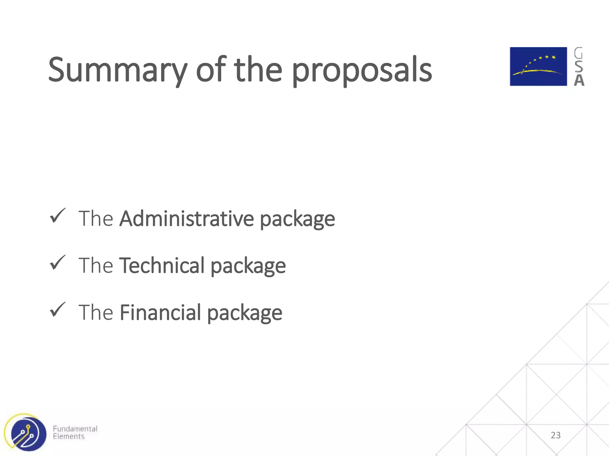  The Administrative package
 The Technical package
 The Financial package
Summary of the proposals
23
 