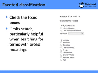 Faceted classification

 + Check the topic
   boxes
 + Limits search,
   particularly helpful
   when searching for
   terms with broad
   meanings
 