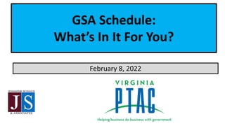 GSA Schedule:
What’s In It For You?
February 8, 2022
 