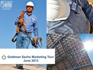 El Paso Electric
R
June 2013 1
Goldman Sachs Marketing Tour
June 2013
 