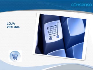 LOJA
VIRTUAL
 