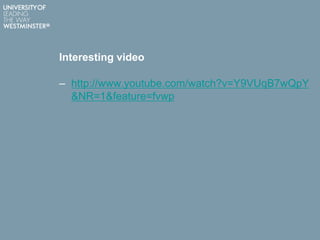 Interesting video
– http://www.youtube.com/watch?v=Y9VUqB7wQpY
&NR=1&feature=fvwp
 