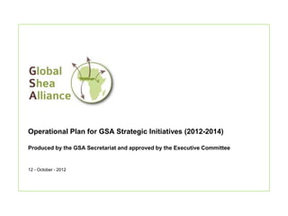 Operational Plan for GSA Strategic Initiatives (2012-2014)

Produced by the GSA Secretariat and approved by the Executive Committee


12 - October - 2012
 