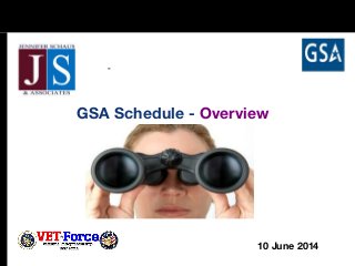 GSA Schedule - Overview
-
10 June 2014
 