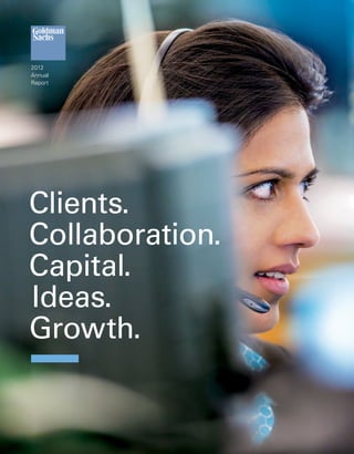 Clients.
Collaboration.
Capital.
Ideas.
Growth.
2012
Annual
Report
 