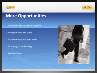 More Opportunities Government Executive Magazine Federal Computer Week Government Computer News Washington Technology Federal Times 