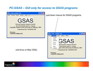 PC-GSAS – GUI only for access to GSAS programs
pull down menus for GSAS programs
(not linux or Mac OSX)
 