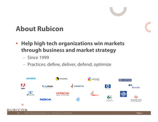 About Rubicon
• Help high tech organizations win markets
  through business and market strategy
      – Since 1999
      –...
