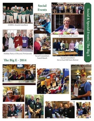The Big E - 2014
Social
Events
Social&SpecialEvents|TheBigE
‘A Window to Judi’ Lunch
Holiday Party at Discover Portsmouth
Social Committee’s
Lunch Bunch Social Committee’s
Inn at East Hill Farm Retreat
AMBIEs Awards Luncheon
 