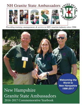New Hampshire
Granite State Ambassadors
2016-2017 Commemorative Yearbook
Welcoming the
World to
New Hampshire
1996-2017
 