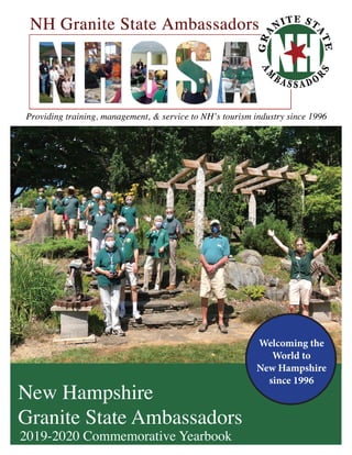 New Hampshire
Granite State Ambassadors
2019-2020 Commemorative Yearbook
Welcoming the
World to
New Hampshire
since 1996
 