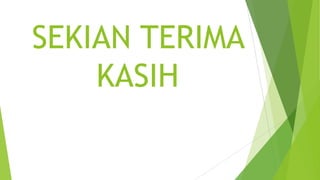 SEKIAN TERIMA
KASIH
 