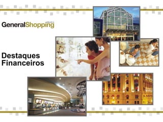 12
Destaques
Financeiros
 