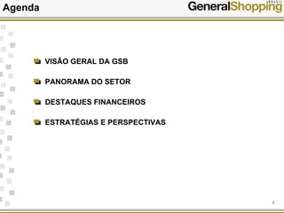 3
VISÃO GERAL DA GSB
PANORAMA DO SETOR
DESTAQUES FINANCEIROS
ESTRATÉGIAS E PERSPECTIVAS
Agenda
 