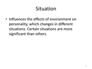 Role of the brainThe genes also affect brain functions that in turn affect how people interact with their environment and thus their personalities.Some people, call the brain, “the last frontier” because we still know very little about it, may hold more answers for personality 10