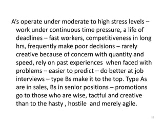 High self monitors pay more attention the behaviour of others and can conform more easily – more mobile in their careers, receive more promotions and occupy central positions needing to play multiple and contradictory roles.50