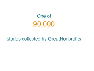 One of
            90,000
stories collected by GreatNonprofits
 