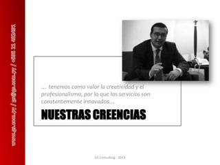 … tenemos como valor la creatividad y el
profesionalismo, por lo que los servicios son
constantemente innovados…

NUESTRAS...