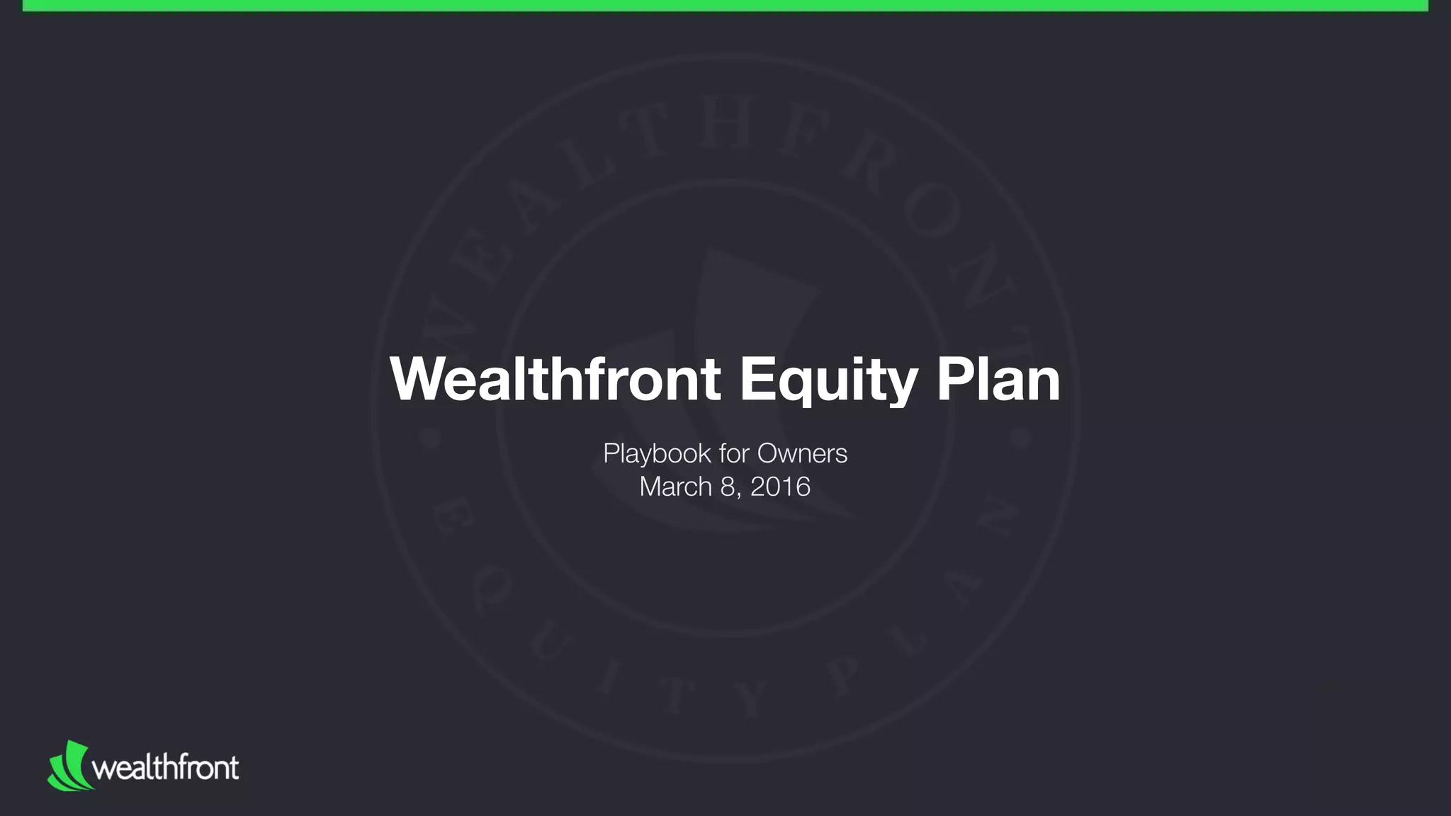 Wealthfront Equity Plan
Playbook for Owners 
March 8, 2016
 