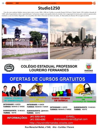 Setembro 2019
Uma das mais saudosas baladas, marcou época entre os anos 1980 e 1990 em Curitiba, na avenida Paraná,1250 bairro Cabral. Studio 1250, também chamada de
‘1000’, pelos frequentadores, tinha a capacidade para 7 mil pessoas ocupava uma quadra inteira da avenida. Com a negociação do terreno para a rede de supemercados
(walmart), a casa teve fechar. Alegrando o seu um publico fiel voltou a funcionar no bairro do Atuba, Av. Marcarelhas de Moraes, 901 em agosto de 2018.
Studio1250
10
Site: curitibaantiga.com Site: curitibaantiga.com
 