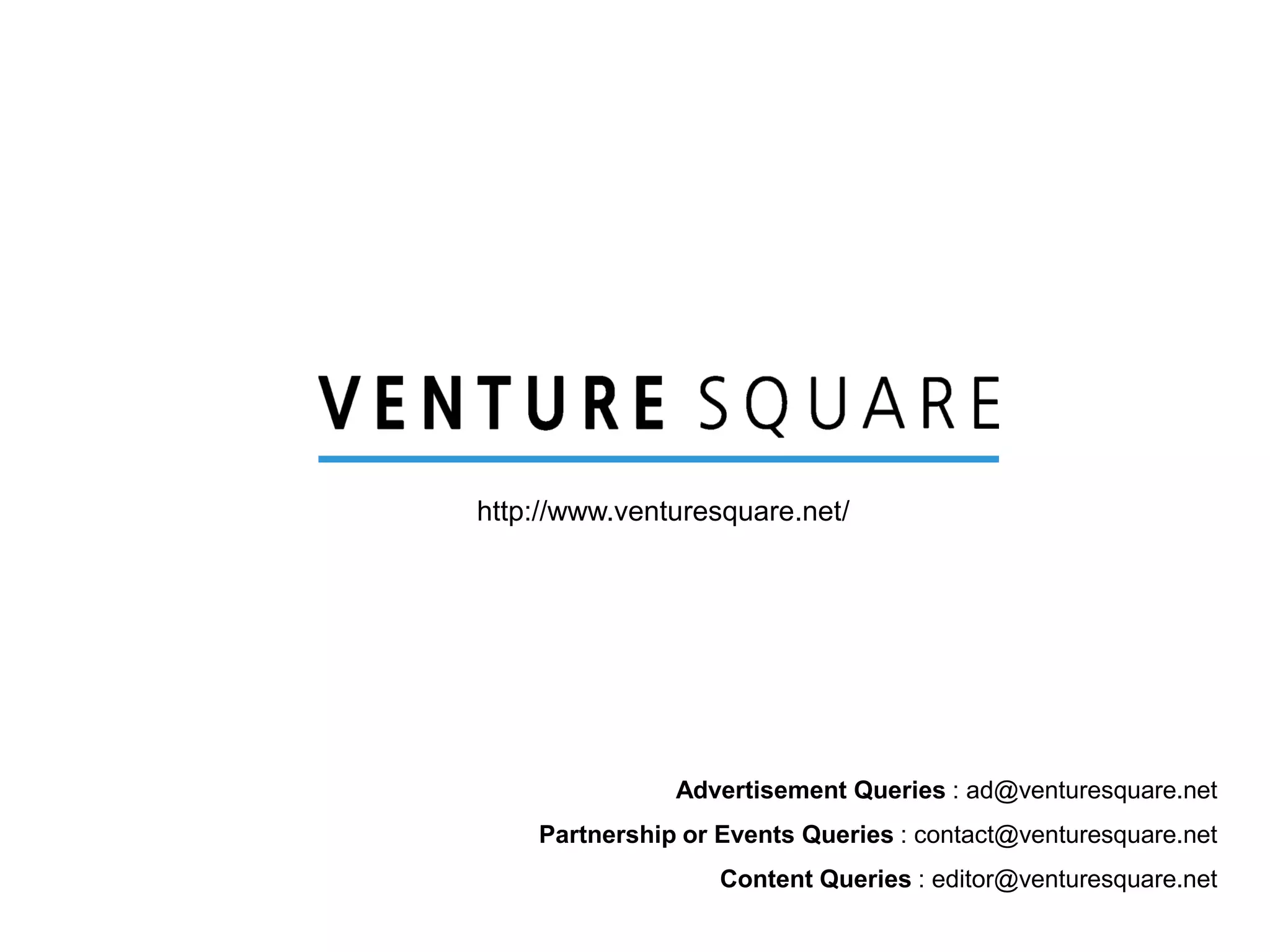 http://www.venturesquare.net/
Advertisement Queries : ad@venturesquare.net
Partnership or Events Queries : contact@venturesquare.net
Content Queries : editor@venturesquare.net
 
