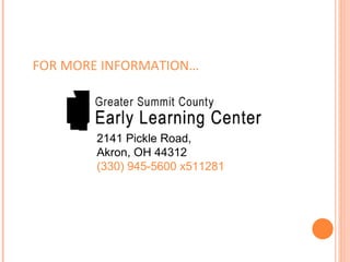 FOR MORE INFORMATION… 2141 Pickle Road, Akron, OH 44312  (330) 945-5600 x511281 