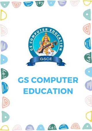 GS COMPUTER
EDUCATION
 