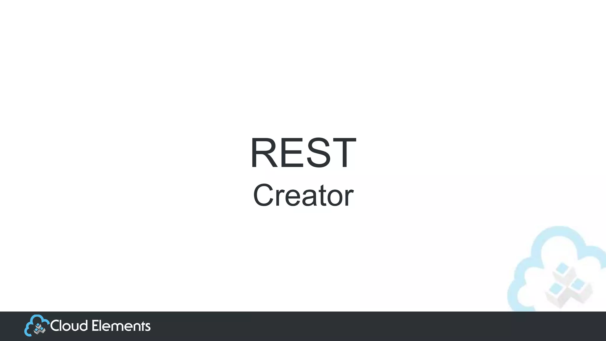REST
Creator
 