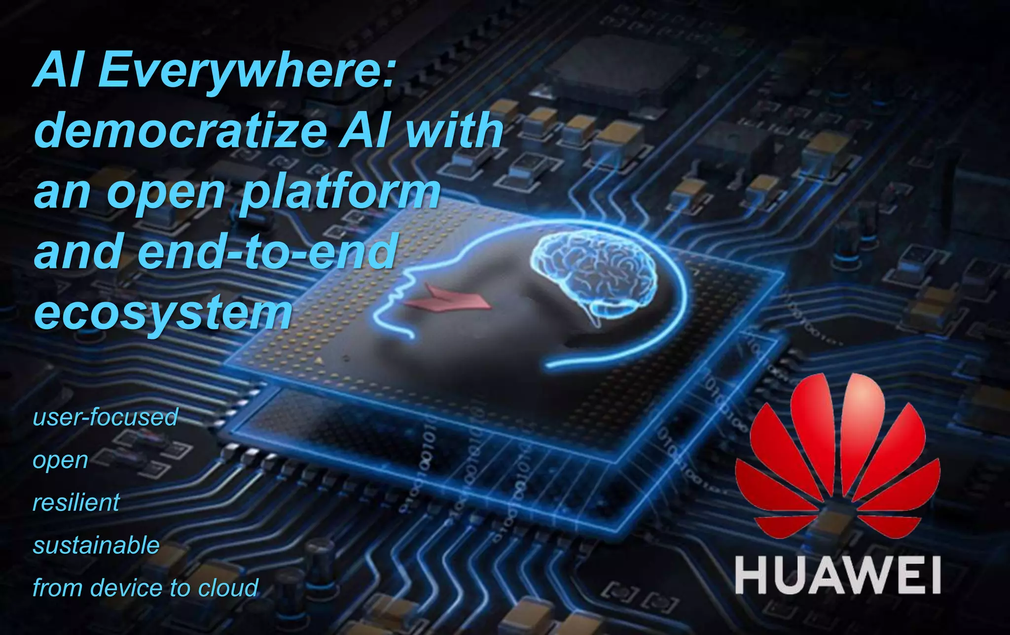 31
AI Everywhere:
democratize AI with
an open platform
and end-to-end
ecosystem
user-focused
open
resilient
sustainable
from device to cloud
 