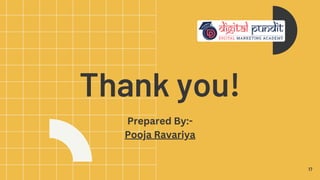 Thank you!
17
Prepared By:-
Pooja Ravariya
 