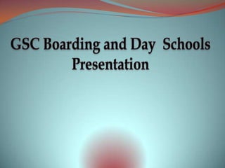GSC Boarding and Day  Schools Presentation 