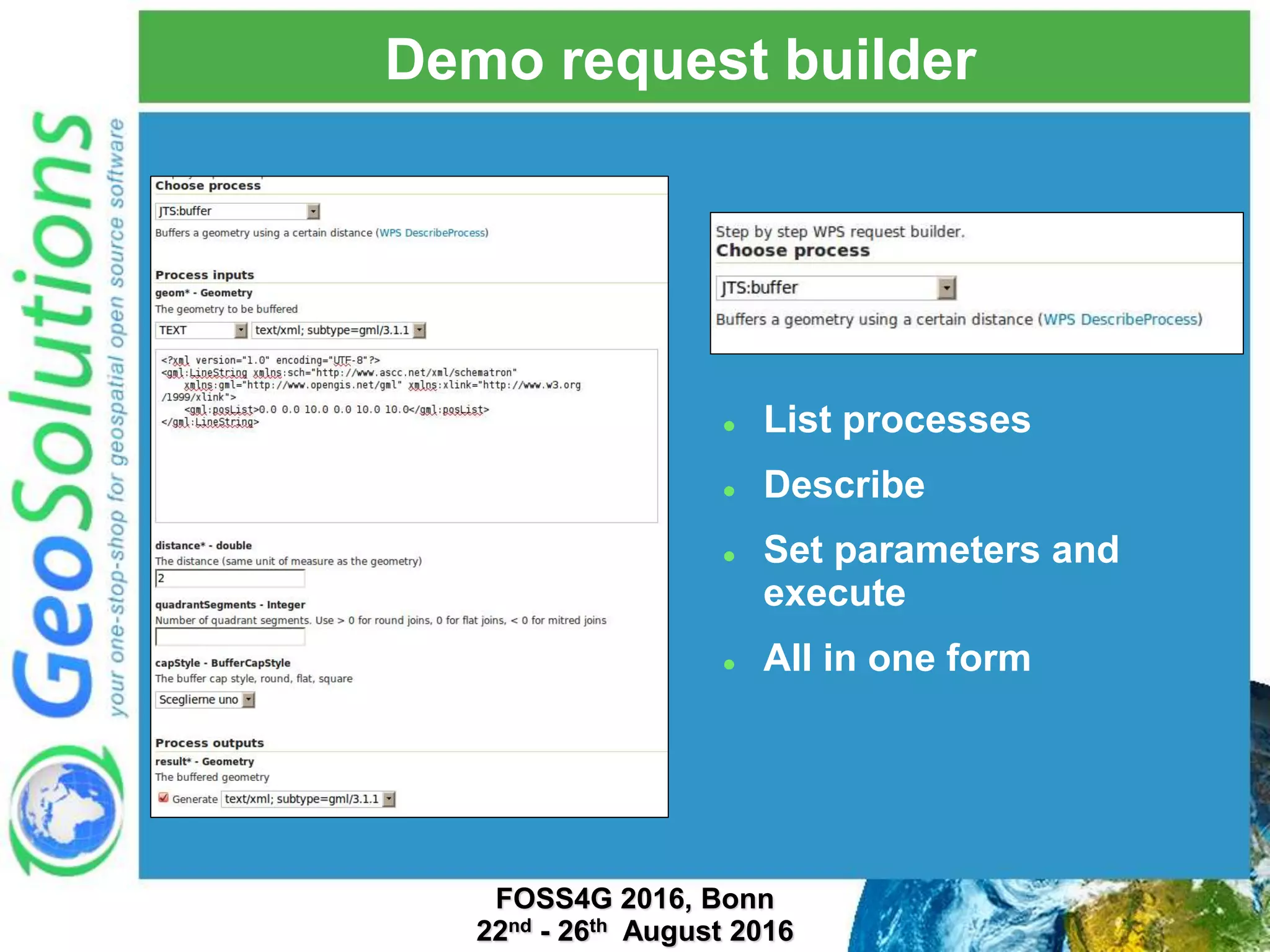 Demo request builder  List processes  Describe  Set parameters and execute  All in one form FOSS4G 2016, Bonn 22nd - 26th August 2016 