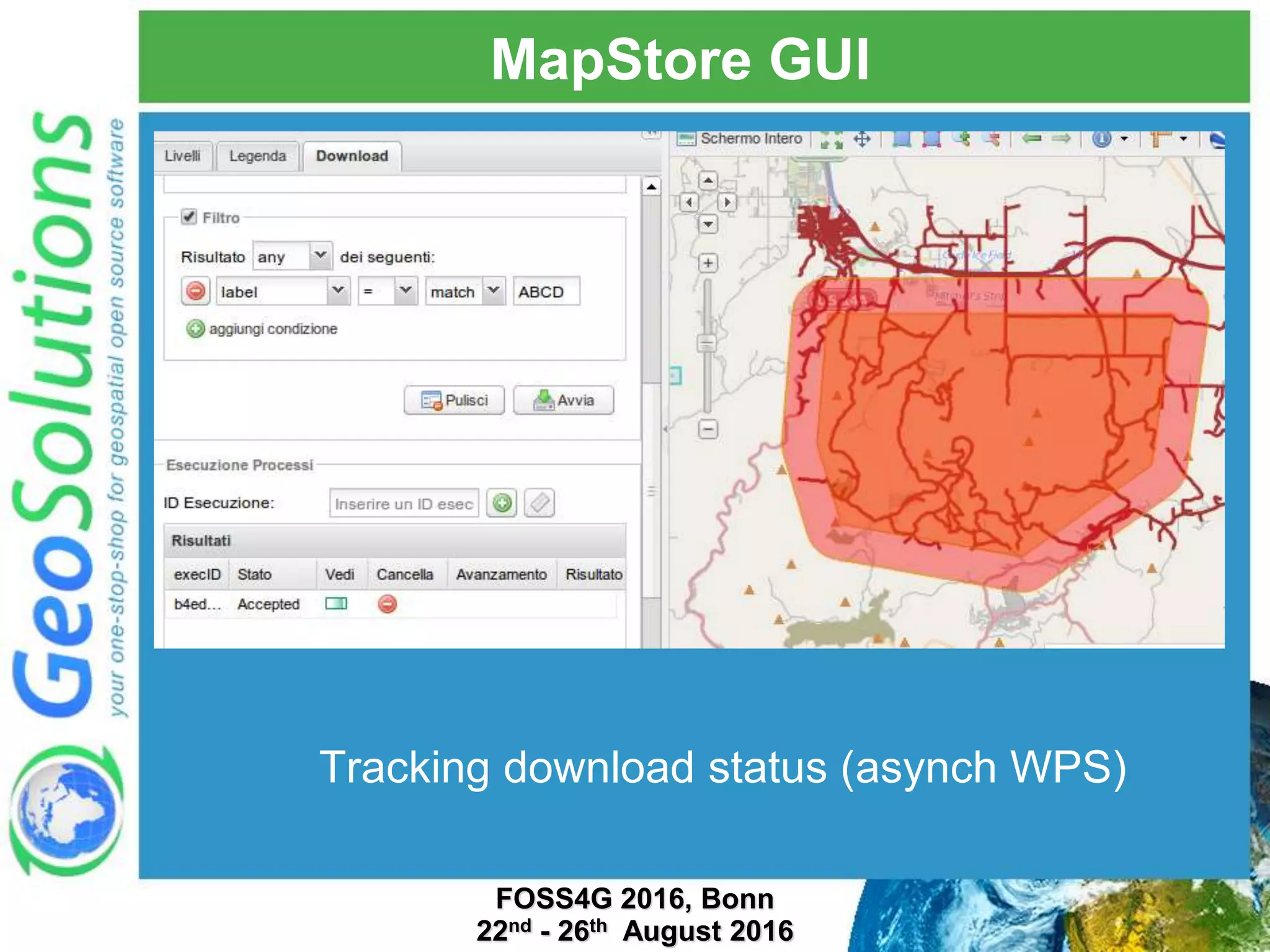 MapStore GUI Tracking download status (asynch WPS) FOSS4G 2016, Bonn 22nd - 26th August 2016 