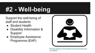 #2 - Well-being 
Support the well-being of 
staff and students 
● Student Health 
● Disability Information & 
Support 
● Employee Assistance 
Programme (EAP) 
CC http://pixabay.com/en/reading-manual-docs-help-book-man- 
99244/ 
 