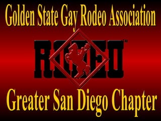 Greater San Diego Chapter Golden State Gay Rodeo Association 