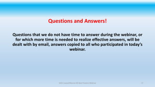 Questions and Answers!
Questions that we do not have time to answer during the webinar, or
for which more time is needed t...