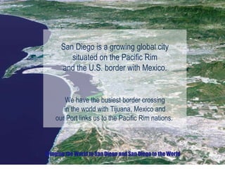 Learn more about the features of Global San Diego Slide 2