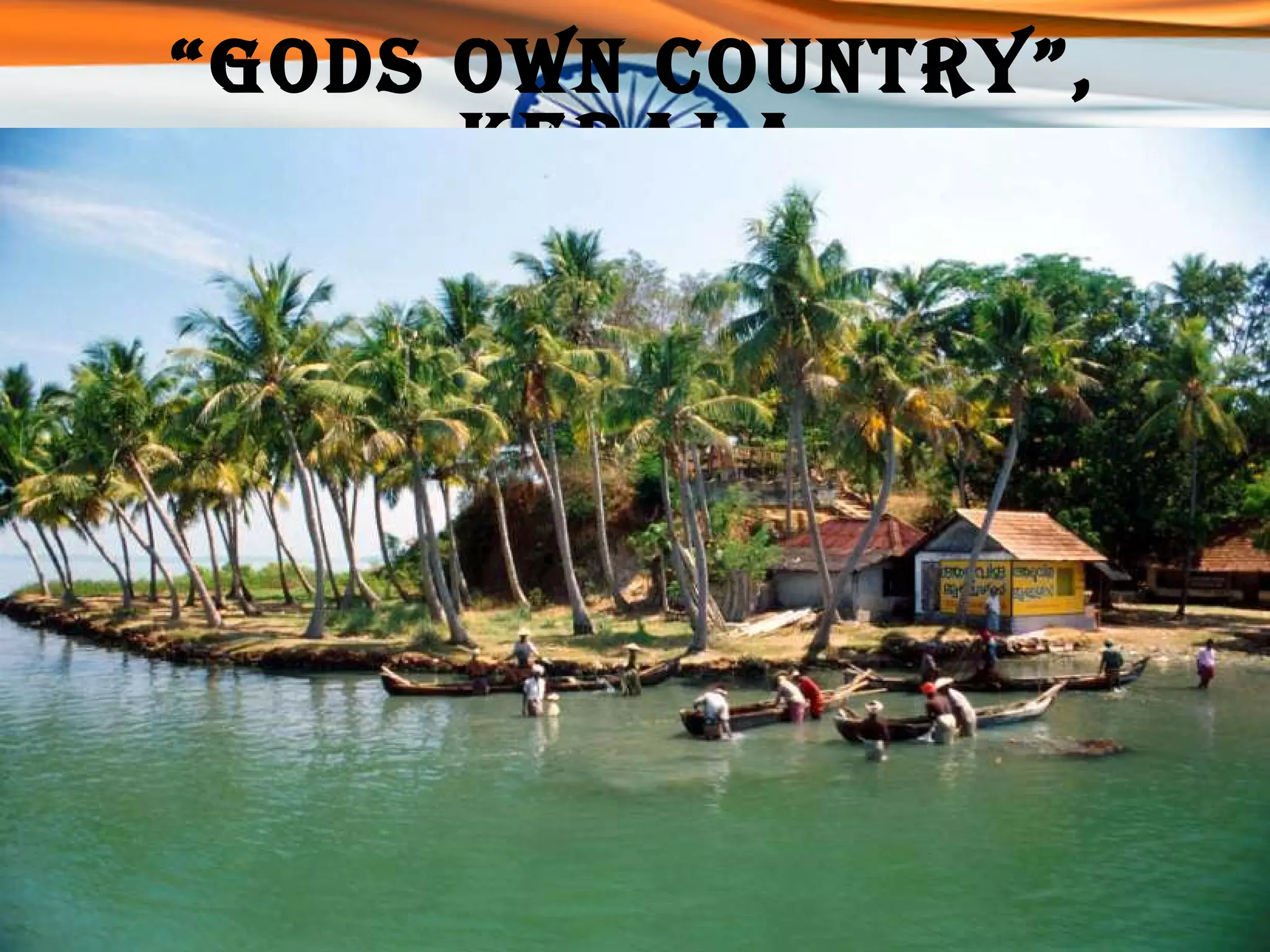 “ Gods Own Country”, Kerala 