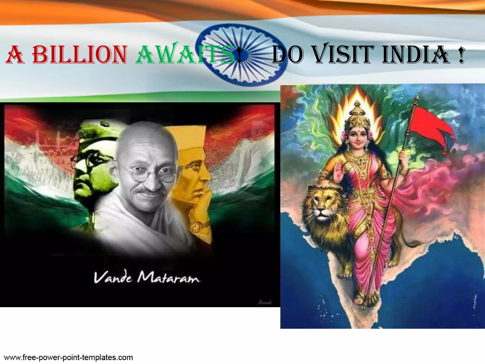 A Billion  Awaits !  Do Visit INDIA ! 