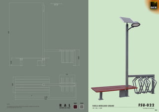 3007   7039
                                                                   R A L                                                       FSU-022
NOTA:

Las medidas de la altura del báculo pueden cambiar en función de                                    FAROLA MOBILIARIO URBANO
las necesidades de cada caso.
                                                                   COLORES DE SERIE                 15W / 12Vdc / 4.500K        Tecnología micr oled plus
                                                                                                                                                            101
 