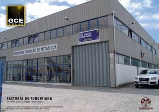 FACT O RÍA D E F U ND IV IA N A
     (VIAN A DO C AS TELO - PORTUGAL)

     DONDE SE FUNDE TODO LO RELACIONADO CON LAS PARTES DE ALUMINIO
     SE CUENTA CON UNA EXPERIENCIA DE MAS DE 20 AÑOS
10
 