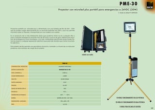PME-30
                                                                    Proyector con microled plus portátil para emergencias a 24VDC (30W)
                                                                                                                         S. Modelo de utilidad Nº 200901404




Proyector portátil con microled plus y alimentado con una batería de litio de 36V - 10Ah
que se puede cargar directamente en un enchufe estándar de 230V y que nos permite
montarlo sobre un trípode y transportarlo en una maleta con ruedas.

Es un producto de lo más interesante dado que podemos tener luz en cualquier sitio o
para cualquier emergencia durante más de 30 horas y que es de gran utilidad para equi-
pos de emergencia como bomberos, cruz roja, instaladores electricistas (para poder ha-
cer las rozas) o cualquier reparación eléctrica que para ello tendría que cortar el suminis-
tro eléctrico.

Esta batería de litio permite una grandisima duración y también y a través de un indicador
podemos ver el estado de carga de la batería.



                                                                                                 maletín con ruedas



                                                                            PME-30

 CONSTRUCCIÓN PROYECTOR                                              ALUMINIO INYECTADO

 SISTEMA ILUMINACIÓN                                                  MICROLED PLUS 36 VDC

 TOTAL LÚMENES Lm                                                           3.000 Lm

 COLOR TEMPERATURA K                                                         4.500K

 VIDA ÚTIL                                                               50.000 HORAS

 VATIOS LUMINARIA                                                               30 W

 TENSIÓN                                                                    36 VDC

 GRADO DE PROTECCIÓN IP                                                         IP65

 EFICIENCIA                                                                     90 %

 TEMPERATURA DE TRABAJO                                                 -40ºC    ~ +55ºC

 BATERÍA                                                           BATERÍA DE LITIO - 36V 10Ah                         10 HORAS FUNCIONAMIENTO EN ALTA POTENCIA
 DIMENSIONES LUMINARIA                                                  700 x 400 x 195
                                                                                                                      20 HORA DE FUNCIONAMIENTO EN BAJA POTENCIA
 PESO                                                                       14,5 KG

                                                                                                                           3 HORAS PARA RECARGA DE BATERÍA
                                                                                                                                                                   147
 
