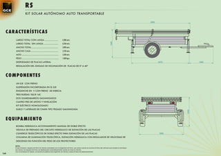 RS
                   KIT SOLAR AUTÓNOMO AUTO TRANSPORTABLE

                                                                                                                                                                      3250




  C A RACTERÍS TIC A S
      LARGO TOTAL CON LANZA ………………………….                                 4,300 mtrs.




                                                                                                                                           1220
      LARGO TOTAL SIN LANZA ……………………………                                 3,250 mtrs.
      ANCHO TOTAL ……………………………………………………                                  1,890 mtrs.
      ANCHO CAJA …………………………………………..…………                                 1,250 mtrs.
      ALTO ……………………………………………………….……………….                                1,220 mtrs
      PESO ………………………………………………………………………..                                1.300 kgrs.
      DESPLEGADO DE PLACAS LATERAL                                                                                                                                           2470          1050

      REGULACIÓN DEL ÁNGULO DE INCLINACIÓN DE PLACAS DE 0º A 40º



  C O MPONENT ES
      UN EJE CON FRENO
      SUSPENSIÓN INCORPORADA EN EL EJE
      ENGANCHE EN V CON FRENO DE INERCIA
      TRES RUEDAS 185/R 14C
      DOS GUARDABARROS GALVANIZADOS
      CUATRO PIES DE APOYO Y NIVELACIÓN
      KIT ELÉCTRICO HOMOLOGADO
      SUELO Y LATERALES DE CHAPA TIPO PEGASO GALVANIZADA




                                                                                                                                                                                    1220
  EQUIPAMIENT O
      BOMBA HIDRÁULICA ACCIONAMIENTO MANUAL DE DOBLE EFECTO
      VÁLVULA DE FRENADO DEL CIRCUITO HIDRÁULICO DE ELEVACIÓN DE LAS PLACAS
      CILINDROS TELESCÓPICOS DE DOBLE EFECTO PARA ELEVACIÓN DE LAS PLACAS                                                                                                    1890
      COLUMNA DE ILUMINACIÓN TELESCÓPICA, ELEVACIÓN HIDRÁULICA CON REGULADOR DE VELOCIDAD DE
      DESCENSO EN FUNCIÓN DEL PESO DE LOS PROYECTORES

      NOTA:
      El eje incorpora equipos de freno de inercia conectados con el enganche de freno, que actúa cuando se acciona el freno del vehículo que arrastra el remolque.
      Así mismo, los equipos de freno se desbloquean automáticamente cuando se inicia la marcha.
      Con el remolque en reposo, se acciona la palanca del enganche de inercia y actúa el freno de estacionamiento.
164
 
