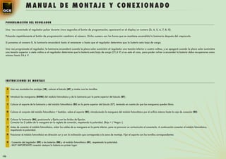 MANUAL DE MONTAJE Y CONEXIONADO

  PROGRAMACIÓN DEL REGUL ADOR

  Una vez conectado el regulador pulsar durante cinco segundos el botón de programación; aparecerá en el display un numero (3, 4, 5, 6, 7, 8, 0).

  Pulsando repetidamente el botón de programación cambiara el número. Dicho numero son las horas que se mantiene encendida la luminaria después del crepúsculo.

  Si ponemos el numero 0, la luminaria encenderá hasta el amanecer o hasta que el regulador determine que la batería esta baja de carga.

  Una vez programado el regulador, la luminaria encenderá cuando la placa solar suministre al regulador una tensión inferior a cuatro voltios, y se apagará cuando la placa solar suministre
  una tensión superior a siete voltios o el regulador determine que la batería esta baja de carga (21,6 V) si es este el caso, para poder volver a encender la batería debe recuperarse como
  mínimo hasta 24,6 V.




  IN S TRUCCIONES DE MONTAJE


      A   Una vez montados los anclajes (10), colocar el báculo (07) y nivelar con los tornillos.


      B Introducir las mangueras (05-06) del módulo fotovoltaico y de la luminaria por la parte superior del báculo (07).


      C   Colocar el soporte de la luminaria y del módulo fotovoltaico (03) en la parte superior del báculo (07), teniendo en cuenta de que las mangueras queden libres.


      D Colocar el conjunto del módulo fotovoltaico + bastidor, sobre el soporte (03), introduciendo la manguera del módulo fotovoltaico por el oriﬁcio interno hasta la caja de conexión (02).


      E   Colocar la luminaria (04), posicionarla y ﬁjarla con las bridas de ﬁjación.
          Conectar los 2 cables de la manguera en la regleta de conexión, respetando la polaridad. (Rojo + / Negro -).
      F Antes de conectar el módulo fotovoltaico, aislar los cables de su manguera en la parte inferior, para no provocar un cortocircuito al conectarla. A continuación conectar el módulo fotovoltaico,
          respetando la polaridad.
      G   Posicionar el módulo fotovoltaico en dirección sur y con la inclinación que corresponda a la zona de montaje. Fijar el soporte con los tornillos correspondientes


      H - Conexión del regulador (09) a las baterías (08) y al módulo fotovoltaico (01), respetando la polaridad.
          - MUY IMPORTANTE conectar siempre la batería en primer lugar.



190
 