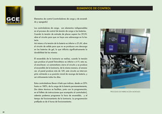 ELEMENTOS DE CONTROL


     Elementos de control (controladores de carga y de encendi-
     do y apagado)


     Los controladores de carga, son elementos indispensables
     en el proceso de control de tensión de carga a las baterías.
     Cuando la tensión de entrada de placas supera los 29,5V,
     abre el circuito para que no haya una sobrecarga en la ba-
     tería.
     Así mismo si la tensión de la batería es inferior a 21,6V, abre
     el circuito de salida para que no se produzca una descarga
     en las baterías de gel, lo que inﬂuiría signiﬁcativamente la
     durabilidad de las mismas.


     El encendido de la luminaria se realiza, cuando la tensión
     que produce el panel fotovoltaico es inferior a 4 V, esto es,
     al anochecer; un automatismo cierra el circuito y se produce
     el encendido de la luminaria, de la misma manera, al amane-
     cer, el panel produce más de 14V, este circuito se interrum-
     piría volviendo a su posición inicial de recarga de batería, y
     así cíclicamente todos los días.


     Estos controladores llevan 4 leds que indican, desde un 25%
     hasta un 100%, de la carga de la batería permanentemente,
     (los datos técnicos se facilitan, junto con la programación,
                                                                          PROCESOS DE FABRICACIÓN MICROLED
     en el folleto de instrucciones que acompaña al controlador),
     además podemos programar la hora de encendido, y el
     tiempo de funcionamiento de la luminaria. La programación
     preﬁjada es de 6 horas de funcionamiento.




20
 
