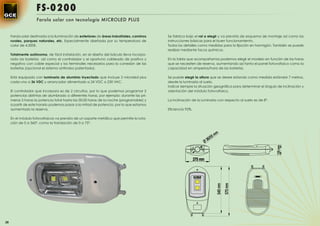 FS-0200
                     Farola solar con tecnología MICROLED PLUS


     Farola solar destinada a la iluminación de exteriores de áreas industriales, caminos   Se fabrica bajo el ral a elegir y va prevista de esquema de montaje así como las
     rurales, parques naturales, etc. Especialmente diseñada por su temperatura de          instrucciones básicas para el buen funcionamiento.
     color de 4.500K.                                                                       Todos los detalles como medidas para la ﬁjación en hormigón. También se puede
                                                                                            realizar mediante tacos químicos.
     Totalmente autónoma, de fácil instalación, en el diseño del báculo lleva incorpo-
     rado las baterías así como el controlador y el oportuno cableado de positivo y         En la tabla que acompañamos podemos elegir el modelo en función de las horas
     negativo con cable especial y los terminales necesarios para la conexión de las        que se necesiten de reserva, aumentando así tanto el panel fotovoltaico como la
     baterías (opcional el sistema antirrobo patentado).                                    capacidad en amperios/hora de las baterías.

     Está equipada con luminaria de aluminio inyectado que incluye 2 microled plus          Se puede elegir la altura que se desee estando como medida estándar 7 metros,
     cada uno a 36 VDC y arrancador alimentado a 24 VDC o 230 VAC.                          desde la luminaria al suelo.
                                                                                            Indicar siempre la situación geográﬁca para determinar el ángulo de inclinación y
     El controlador que incorpora es de 2 circuitos, por lo que podemos programar 2         orientación del módulo fotovoltaico.
     potencias distintas de alumbrado a diferentes horas, por ejemplo: durante las pri-
     meras 5 horas la potencia total hasta las 00:00 horas de la noche (programable) y      La inclinación de la luminaria con respecto al suelo es de 8º.
     a partir de este horario podemos pasar a la mitad de potencia, por lo que estamos
     aumentado la reserva.                                                                  Eﬁciencia 92%.

     En el módulo fotovoltaicos va previsto de un soporte metálico que permite la rota-
     ción de 0 a 360º, como la translación de 0 a 75º.




28
 