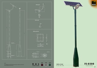 Detalle soporte




                                                                          Detalle anclaje




                                                                    Detalle soporte placa




                       Sección B




                                                                                Sección A                 Sección B




                       Sección A




                                                                                                3007   7039     6404
                                                                   R A L                                                                            FS-0200
NOTA:

Las medidas de la altura del báculo pueden cambiar en función de                                                       FAROLA SOLAR
las necesidades de cada caso.
                                                                   COLORES DE SERIE                                    30w a 40w / 24Vdc / 4.500k   Tecnología micr oled plus
                                                                                                                                                                                29
 